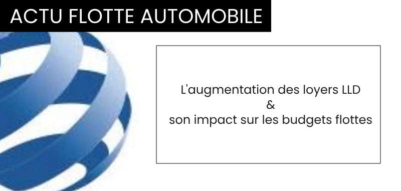 Flotte automobile - Augmentation des loyers LLD _ impact sur les budgets flottes